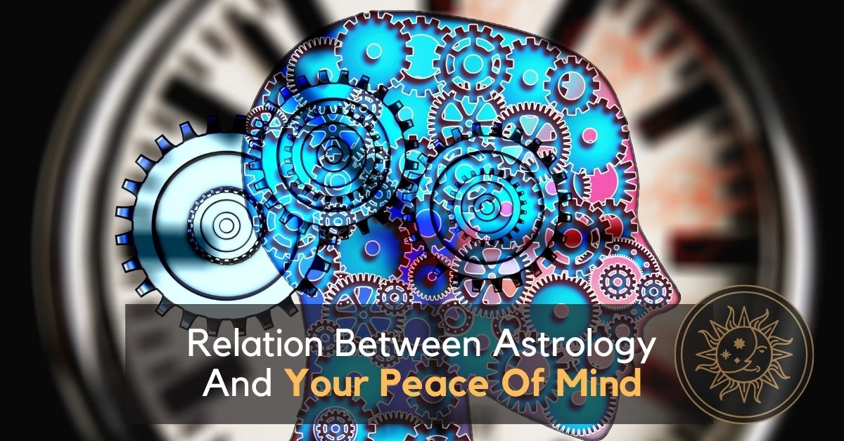 Relation Between Astrology And Your Peace Of Mind